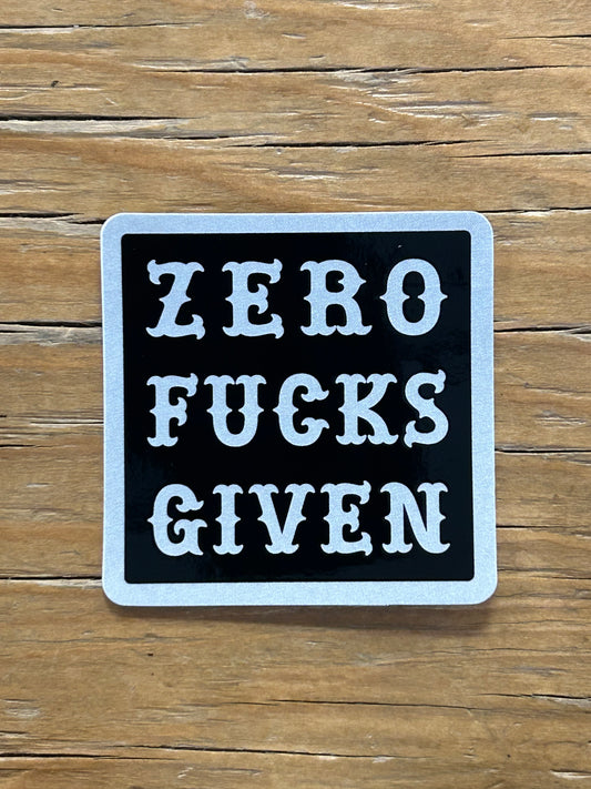 ZERO FUCKS GIVEN - STICKER