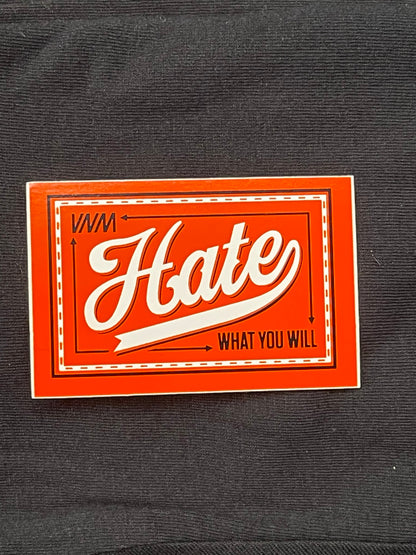 HATE WHAT YOU WILL - STICKER PACK