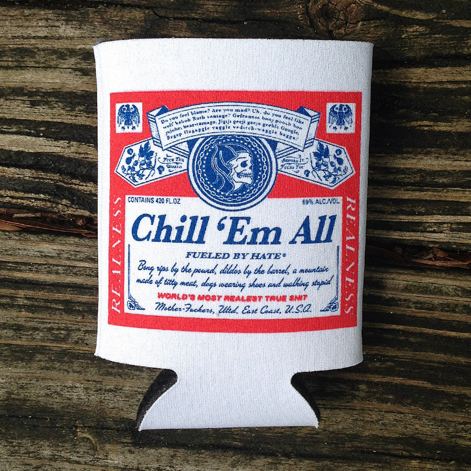 CHILL 'EM - KOOZIE