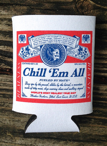 CHILL 'EM - KOOZIE