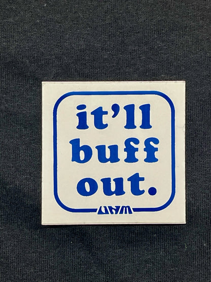 IT'LL BUFF OUT - 2" STICKER, 3 PACK