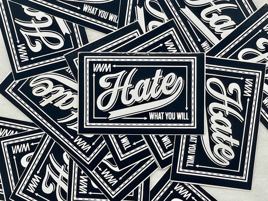 HATE WHAT YOU WILL - STICKER PACK