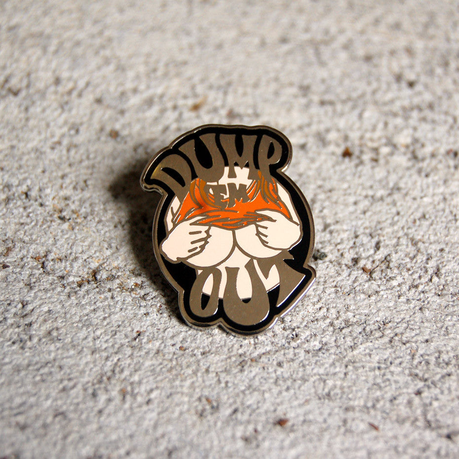 DUMP EM OUT - ENAMEL PIN