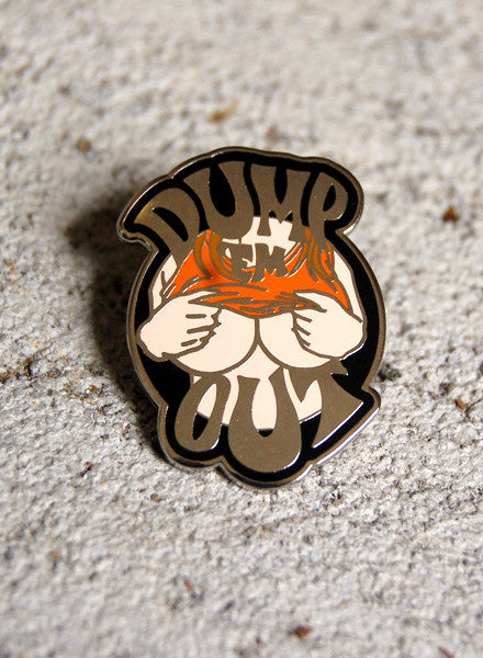 DUMP EM OUT - ENAMEL PIN