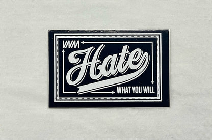 HATE WHAT YOU WILL - 2" x 3" STICKER, 3 PACK